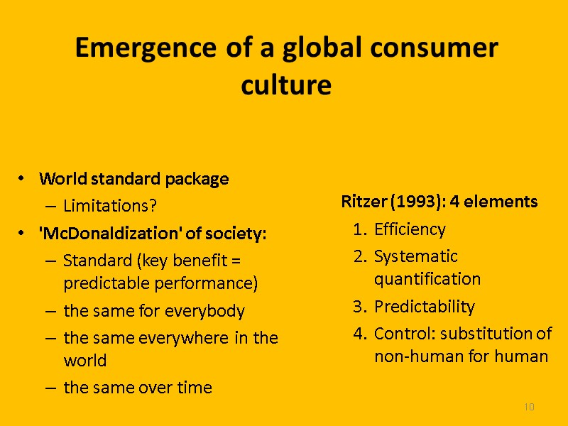10    Emergence of a global consumer culture World standard package Limitations?